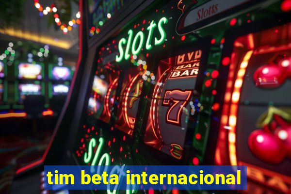 tim beta internacional