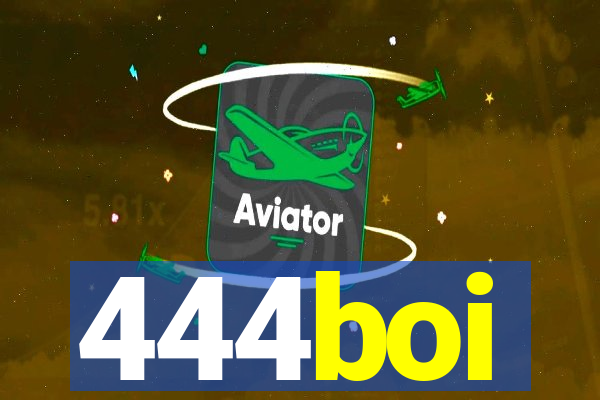 444boi