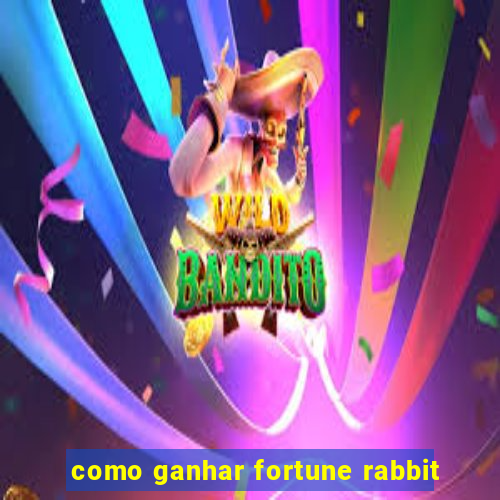 como ganhar fortune rabbit