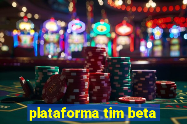 plataforma tim beta