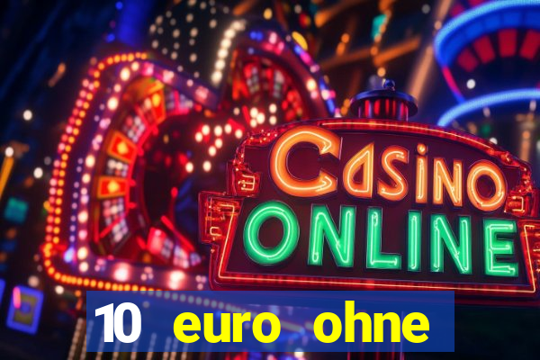 10 euro ohne einzahlung online casino