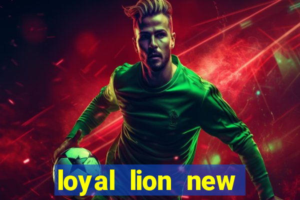 loyal lion new slot release