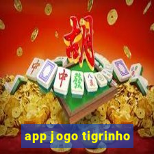 app jogo tigrinho