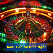 bonus do fortune tiger