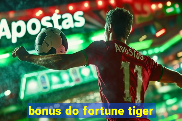 bonus do fortune tiger