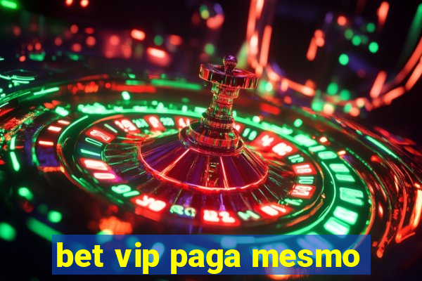 bet vip paga mesmo