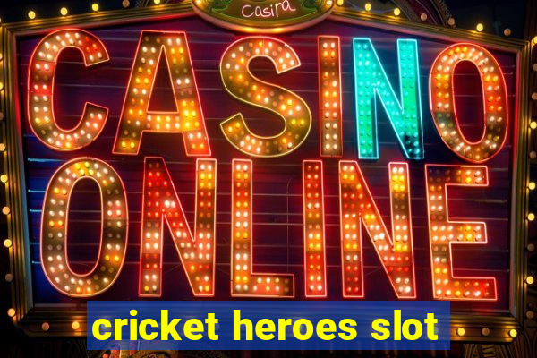 cricket heroes slot