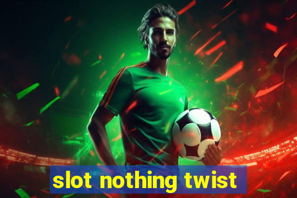 slot nothing twist