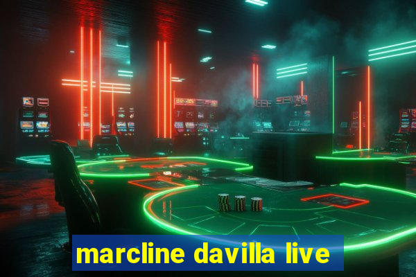 marcline davilla live