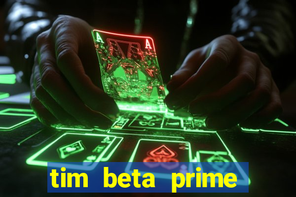 tim beta prime video inativo