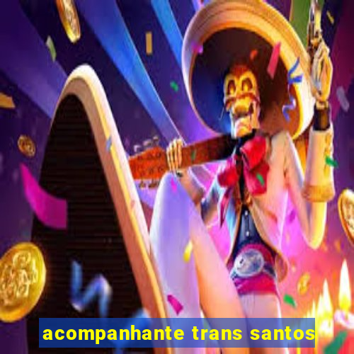 acompanhante trans santos