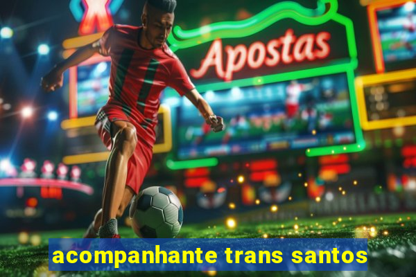 acompanhante trans santos