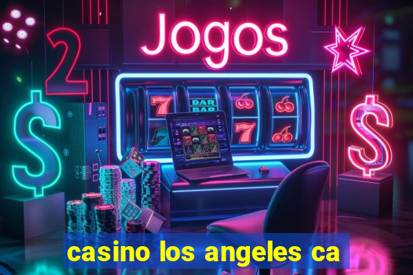 casino los angeles ca