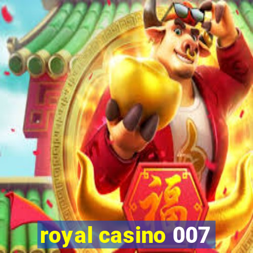 royal casino 007