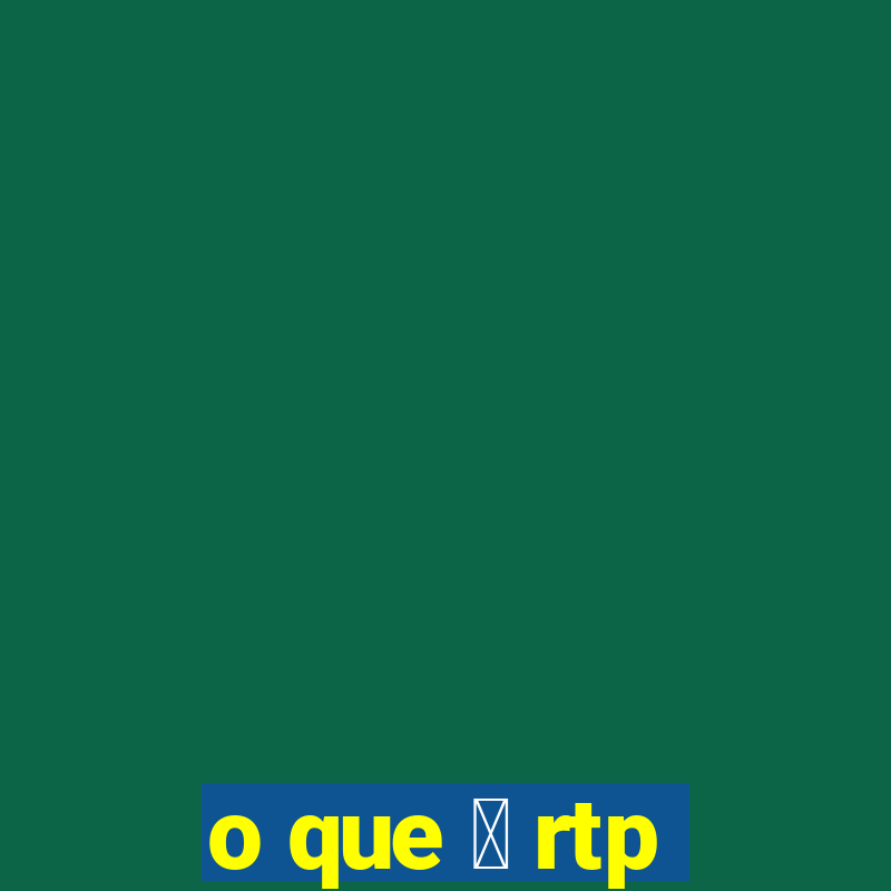 o que 茅 rtp