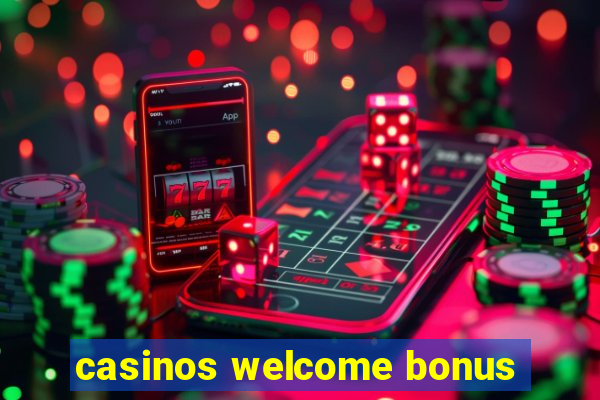 casinos welcome bonus