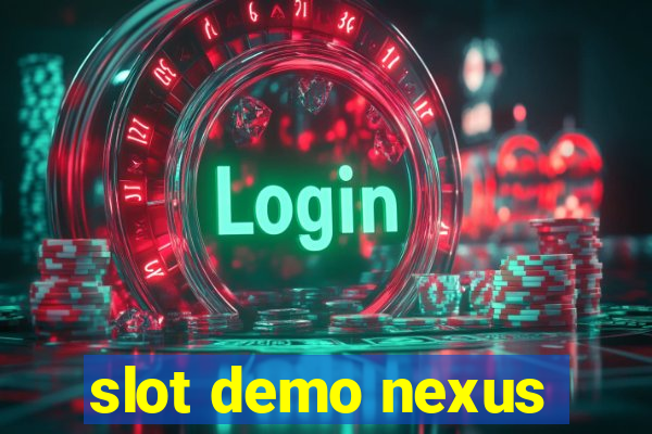 slot demo nexus