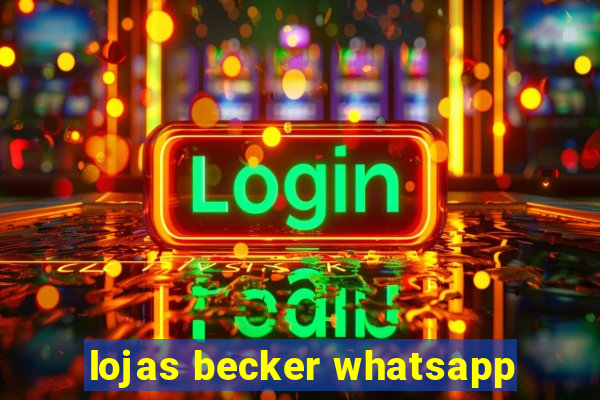 lojas becker whatsapp