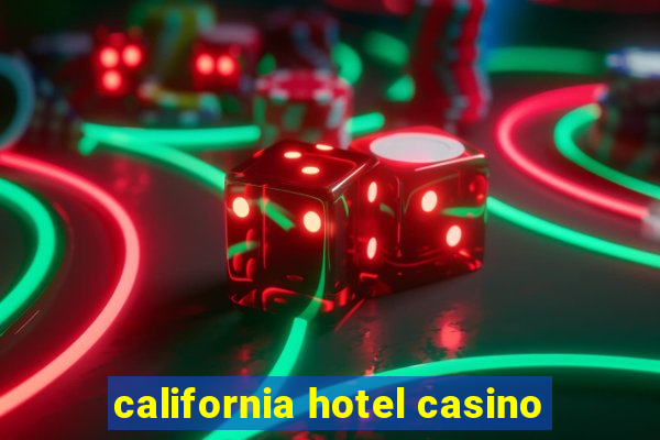 california hotel casino