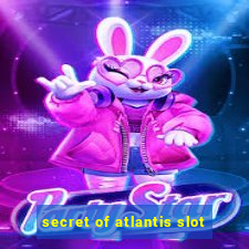 secret of atlantis slot