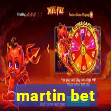 martin bet