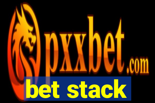 bet stack