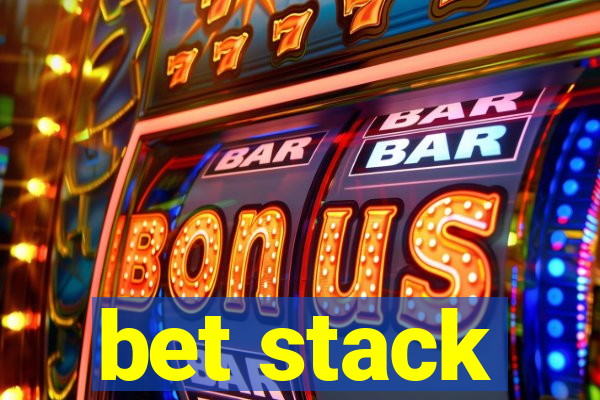 bet stack