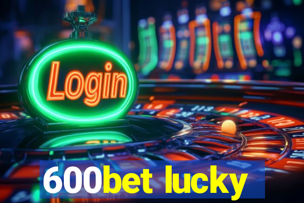 600bet lucky