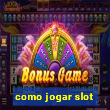 como jogar slot