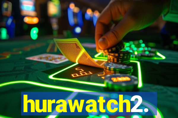 hurawatch2.