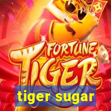 tiger sugar