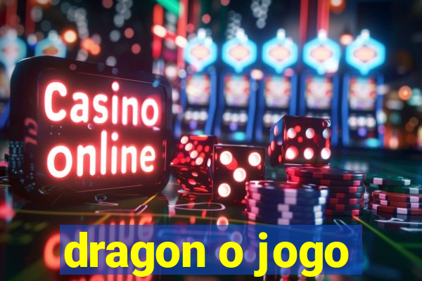 dragon o jogo