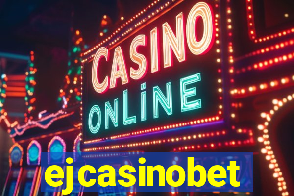 ejcasinobet