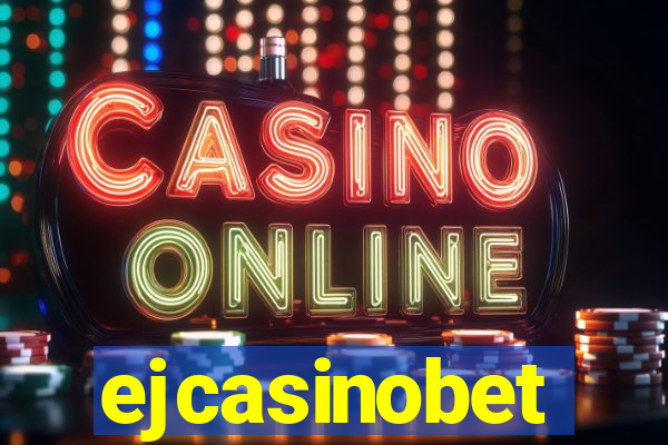 ejcasinobet