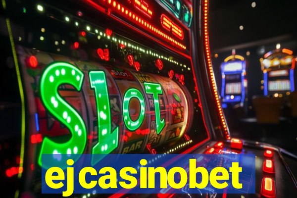 ejcasinobet