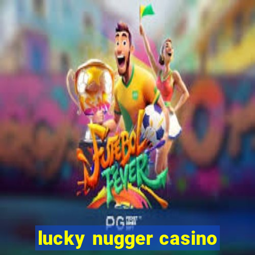 lucky nugger casino