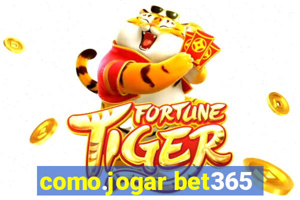 como.jogar bet365