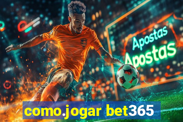 como.jogar bet365