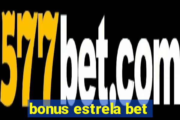 bonus estrela bet