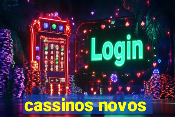 cassinos novos