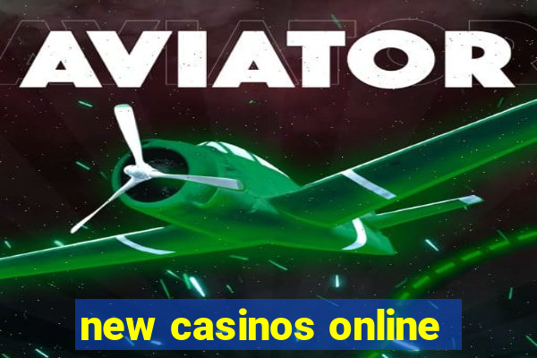 new casinos online