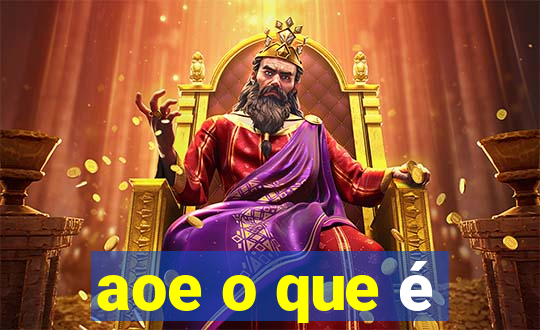 aoe o que é