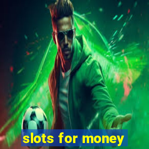 slots for money