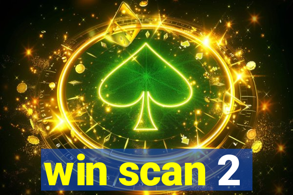 win scan 2