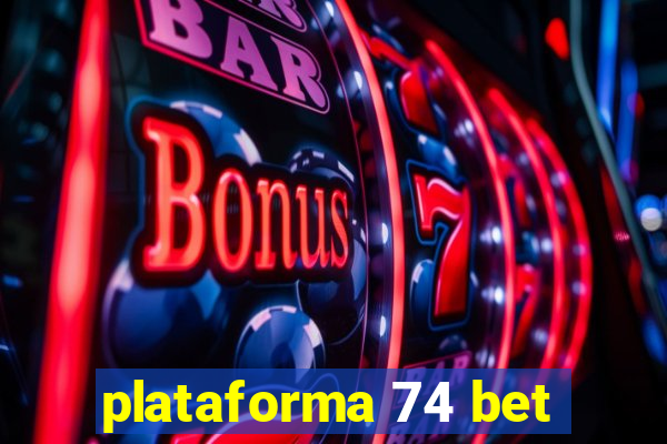 plataforma 74 bet