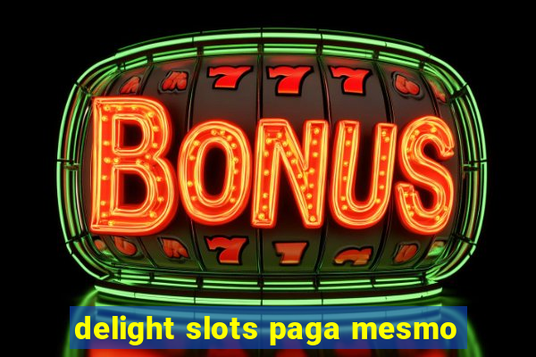 delight slots paga mesmo