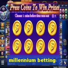 millennium betting