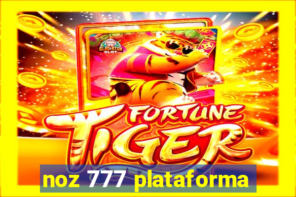 noz 777 plataforma