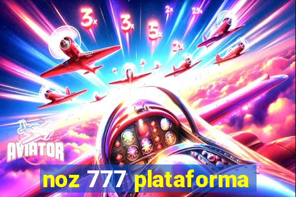 noz 777 plataforma