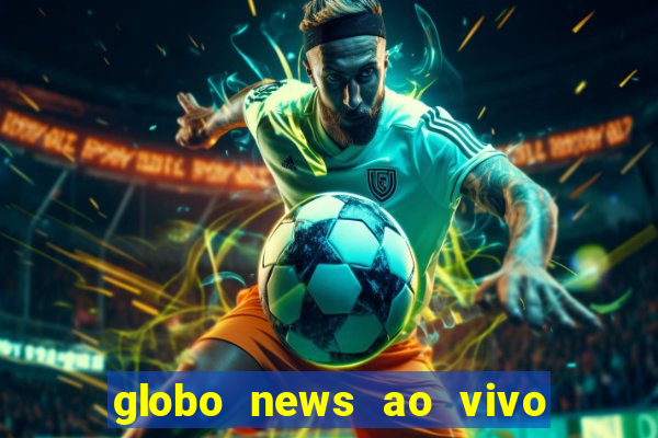 globo news ao vivo mega canais